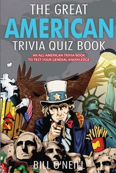 Paperback The Great American Trivia Quiz Book: An All-American Trivia Book to Test Your General Knowledge! Book