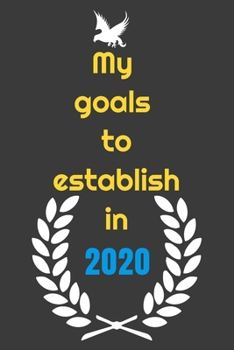 Paperback My goals to etablish in 2020 Notebook: planningand writing your goals on paper can make you more accountable Book