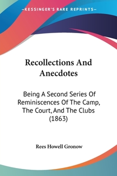 Paperback Recollections And Anecdotes: Being A Second Series Of Reminiscences Of The Camp, The Court, And The Clubs (1863) Book