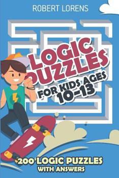 Paperback Logic Puzzles For Kids Age 10 to 13: Gappy Puzzles - 200 Logic Puzzles with Answers Book