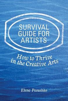 Paperback Survival Guide for Artists: How to Thrive in the Creative Arts Book