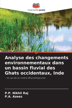 Analyse des changements environnementaux dans un bassin fluvial des Ghats occidentaux, Inde: - le cas de la rivière Bharathapuzha