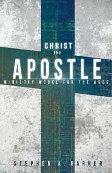 Paperback Christ the Apostle: Ministry Model for the Ages Book