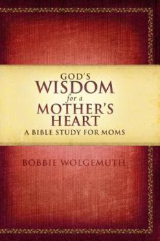 Paperback God's Wisdom for a Mother's Heart: A Bible Study for Moms Book