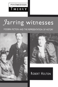 Paperback Jarring Witnesses: Modern Fiction and the Representation of History Book
