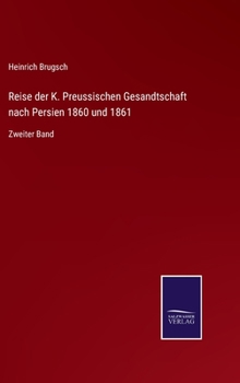 Hardcover Reise der K. Preussischen Gesandtschaft nach Persien 1860 und 1861: Zweiter Band [German] Book