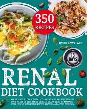 Paperback Renal Diet Cookbook: Recipes with Low Sodium, Potassium, And Phosphorus for Each Phase of The Renal Disease. Learn How to Manage Your Newly Book