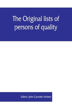 The Original Lists Of Persons Of Quality: Emigrants