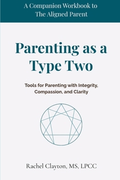 Paperback Parenting as a Type Two: Tools for Parenting with Integrity, Compassion, and Clarity (The Aligned Parent) Book