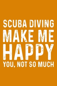 Paperback Scuba Diving Make Me Happy You, Not So Much Book