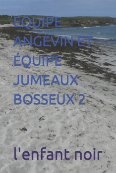 Paperback Equipe Angevin Et Équipe Jumeaux Bosseux 2 [French] [Large Print] Book