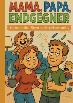 Paperback Mama, Papa, Endgegner: Cartoons über Eltern im Überlebensmodus [German] Book