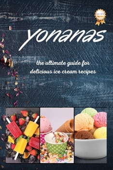 Paperback Yonanas: The Ultimate Guide for Delicious Ice Cream Recipes Book