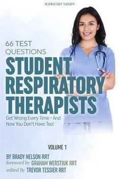 Paperback Respiratory Therapy: 66 Test Questions Student Respiratory Therapists Get Wrong Every Time: (Volume 1 of 2): Now You Don't Have Too! Book