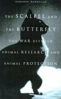 Hardcover The Scalpel and the Butterfly: The War Between Animal Research and Animal Protection Book