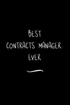 Paperback Best Contracts Manager. Ever: Funny Office Notebook/Journal For Women/Men/Coworkers/Boss/Business Woman/Funny office work desk humor/ Stress Relief Book