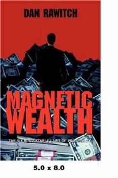 Paperback Magnetic Wealth: The Six Irrefutable Laws of Prosperity Book