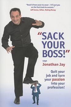 Paperback Sack Your Boss!: Quit Your Job and Turn Your Passion Into Your Profession Book