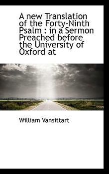 Paperback A New Translation of the Forty-Ninth Psalm: In a Sermon Preached Before the University of Oxford at Book