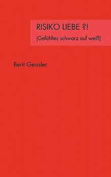 Paperback Risiko Liebe ?!: Gefühltes schwarz auf weiß [German] Book