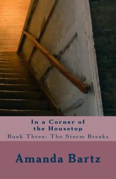 In a Corner of the Housetop: Book Three: The Storm Breaks