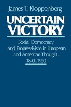 Paperback Uncertain Victory: Social Democracy and Progressivism in European and American Thought, 1870-1920 Book