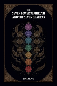 Paperback The Seven Lower Sephiroth and the Seven Chakras Book
