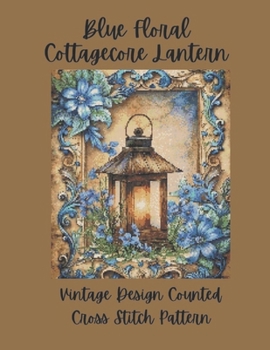 Blue Floral Cottagecore Lantern: Vintage Counted Cross Stitch Pattern
