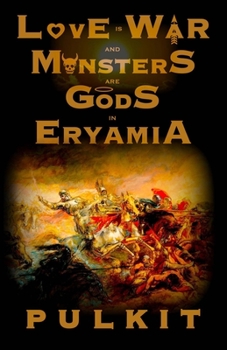 Paperback LOVE is WAR and MONSTERS are GODS in ERYAMIA Book