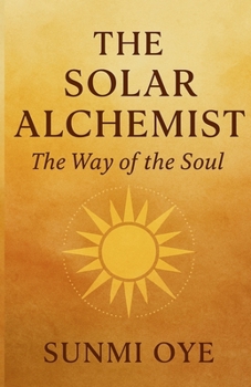Paperback The Solar Alchemist: The way of the soul Book