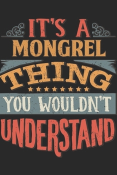 Paperback It's A Mongrel Thing You Wouldn't Understand: Gift For Mongrel Lover 6x9 Planner Journal Book