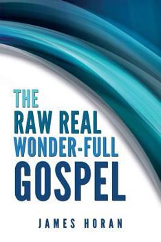 Paperback The Raw Real Wonder-Full Gospel Book