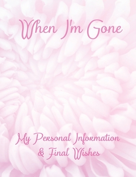 When I'm Gone: My Personal Information & Final Wishes