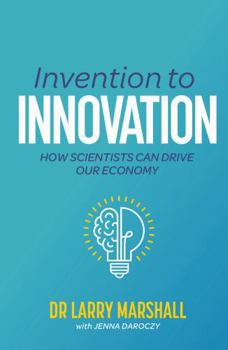 Paperback Invention to Innovation: How Scientists Can Drive Our Economy Book