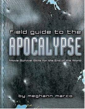 Paperback Field Guide to the Apocalypse: Movie Survival Skills for the End of the World Book