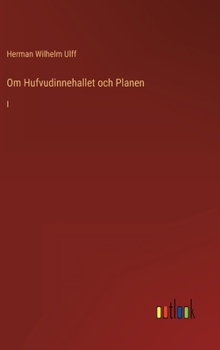 Hardcover Om Hufvudinnehallet och Planen: I [Swedish] Book