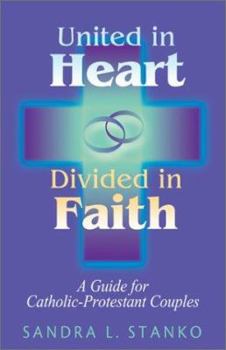 Paperback United in Heart, Divided in Faith: A Guide for Catholic-Protestant Couples Book