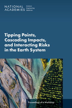 Paperback Tipping Points, Cascading Impacts, and Interacting Risks in the Earth System: Proceedings of a Workshop Book