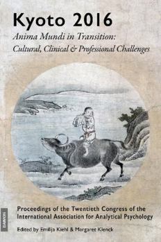 Paperback Kyoto 2016 - Anima Mundi in Transition: Cultural, Clinical & Professional Challenges Book