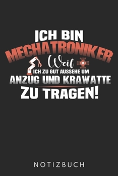Ich Bin Mechatroniker Weil Ich Zu Gut Aussehe Um Anzug Und Krawatte Zu Tragen: Din A5 Heft (Liniert) Mit Linien Für Kfz Mechatroniker| Notizbuch ... Mechatronik Autos Notebook (German Edition)