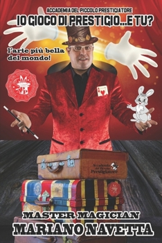 Paperback Io Gioco di Prestigio...e TU?: L'arte più bella del mondo! [Italian] Book