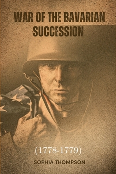 Paperback War of the Bavarian Succession (1778-1779) Book