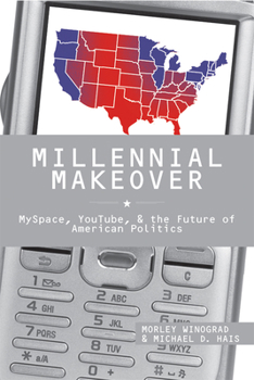 Paperback Millennial Makeover: MySpace, YouTube, and the Future of American Politics Book