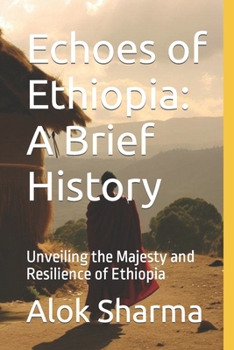 Paperback Echoes of Ethiopia: A Brief History: Unveiling the Majesty and Resilience of Ethiopia Book