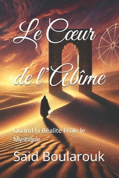 Paperback Le Cœur de l’Abîme: Quand la Réalité Frôle le Mystique (French Edition) [French] Book