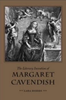 The Literary Invention of Margaret Cavendish - Book  of the Medieval & Renaissance Literary Studies