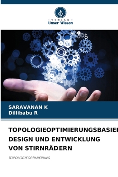 Topologieoptimierungsbasiertes Design Und Entwicklung Von Stirnrädern (German Edition)