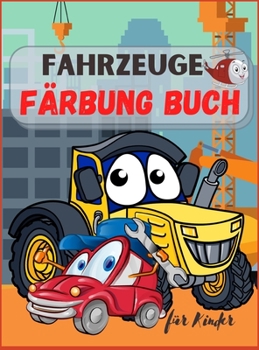Fahrzeuge Farbung Buch für Kinder: Lastwagen, Flugzeuge und Autos Malbuch für Kinder & Kleinkinder ! Für Jungen & Mädchen im Alter von 2-4; 4-8