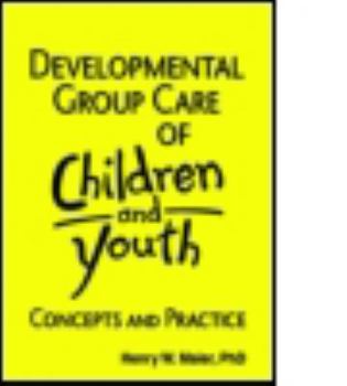 Paperback Developmental Group Care of Children and Youth: Concepts and Practice Book