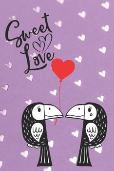 Sweet Love: Parrot Lovers Notebook with Quotes | Valentine Present | Loved One | Friend Co-Worker | Kids (Romantic Journals and Coloring Books for Adults and Kids)